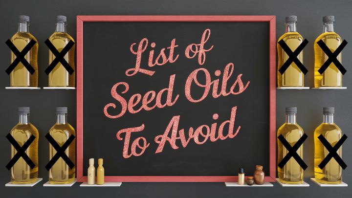 List of Seed Oils to Avoid The Unhealthy Choices and Why List of Seed Oils to Avoid The Unhealthy Choices and Why